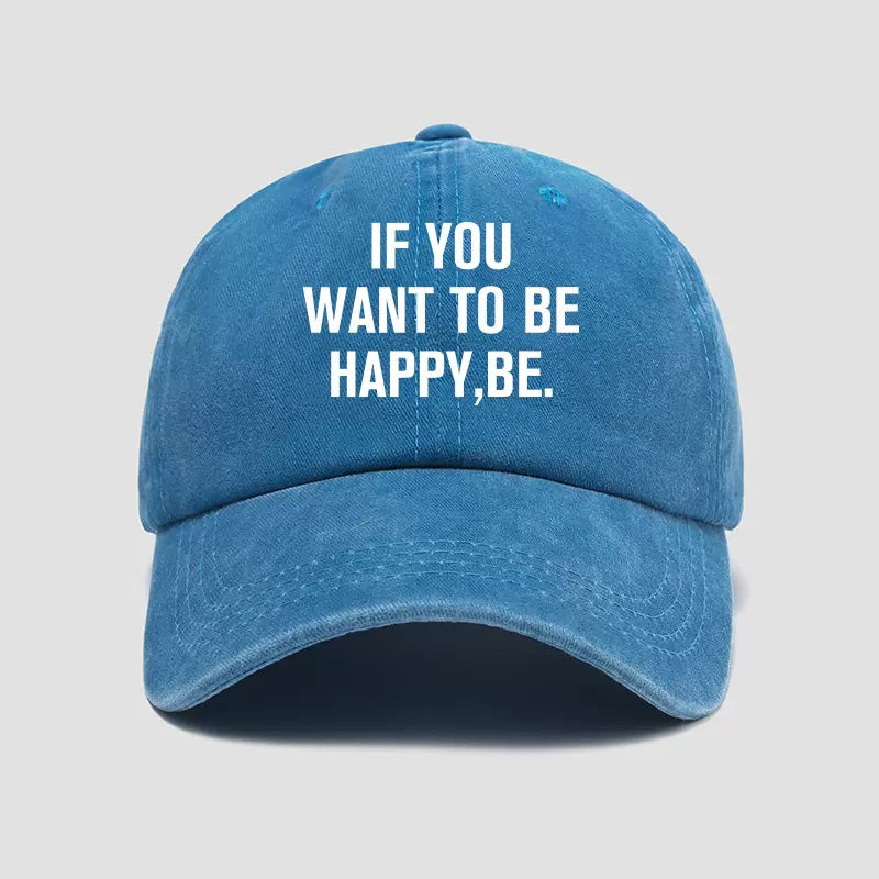 Custom Hats Baseball Caps with "IF YOU WANT TO BE HAPPY, BE." Logo