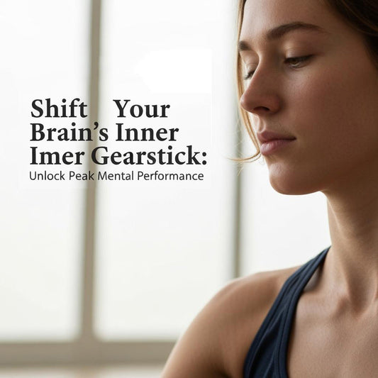 Shift Your Brain’s Inner Gearstick: Unlock Peak Mental Performance