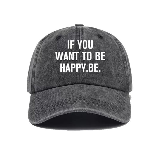 Custom Hats Baseball Caps with "IF YOU WANT TO BE HAPPY, BE." Logo