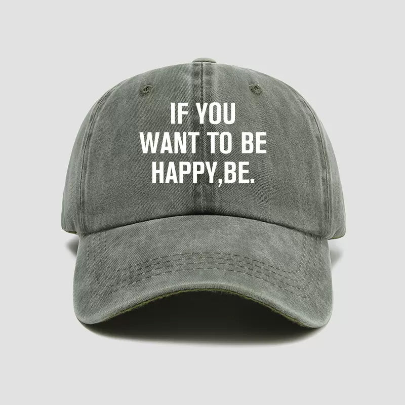 Custom Hats Baseball Caps with "IF YOU WANT TO BE HAPPY, BE." Logo